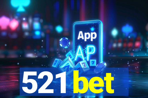 521 bet